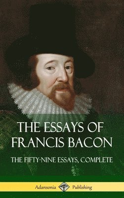 Francis Bacon - Essays of Francis Bacon, Inbunden