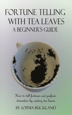 Fortune Telling with Tea Leaves - A Beginner's Guide 1