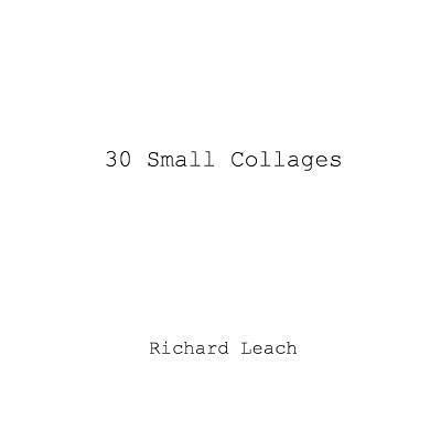 Richard Leach - 30 Small Collages, Häftad