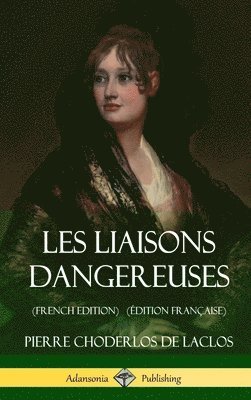 Pierre Choderlos De Laclos - Les Liaisons dangereuses (French Edition) (Édition Française) (Hardcover), Inbunden
