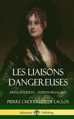 Les Liaisons dangereuses (French Edition) (dition Franaise) (Hardcover) 1