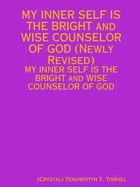 bokomslag MY INNER SELF IS THE BRIGHT and WISE COUNSELOR OF GOD (Newly Revised)