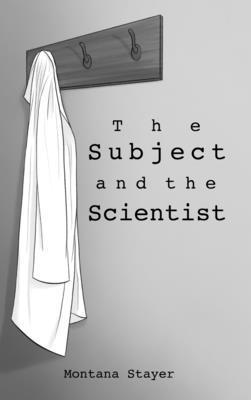 Montana Stayer - Subject and the Scientist, Inbunden