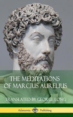 George Long, Marcus Aurelius - Meditations of Marcius Aurelius (Hardcover), Inbunden