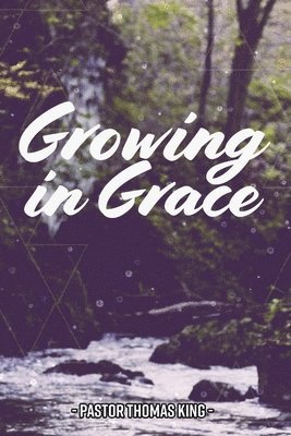 Thomas King - Growing in Grace, Häftad