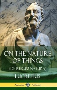 bokomslag On the Nature of Things (De Rerum Natura) (Hardcover)