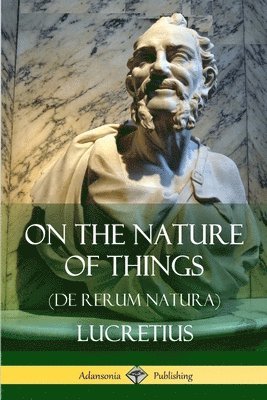 Lucretius, William Ellory Leonard - On the Nature of Things (De Rerum Natura), Häftad