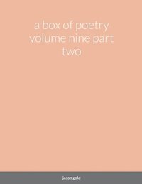 bokomslag A box of poetry volume nine part two