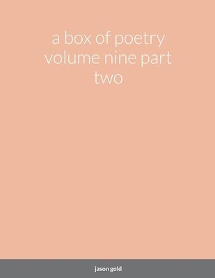 bokomslag A box of poetry volume nine part two