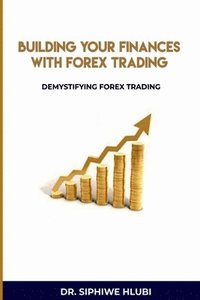 bokomslag Building Your Finances With Forex Trading