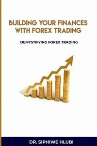 bokomslag Building Your Finances With Forex Trading