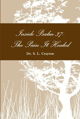 S L Crayton, S. L. Crayton, Dr. S. L. Crayton - Inside Psalm 37, Häftad
