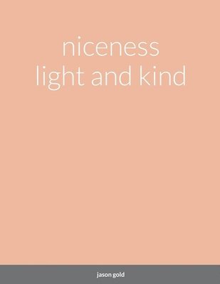 Jason Gold, jason gold - niceness light and kind, Häftad