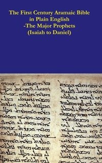 bokomslag First Century Aramaic Bible in Plain English-The Major Prophets (Isaiah to Daniel)