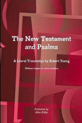 Allen Kibby - New Testament and Psalms A Literal Translation by Robert Young, Häftad