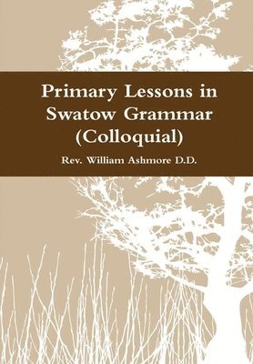 Primary Lessons in Swatow Grammar (Colloquial) 1