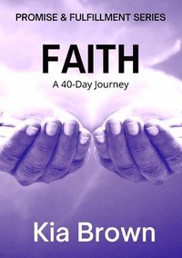 bokomslag Faith: A 40-Day Journey