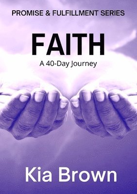bokomslag Faith: A 40-Day Journey