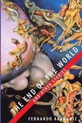 Fernando Aranguiz - end of the world and other stories, Häftad