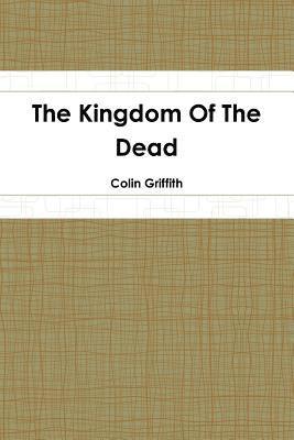 Colin Griffith - Kingdom Of The Dead, Häftad