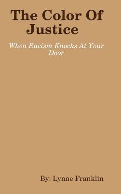 Color Of Justice ( When Racism Knocks at Your Door)