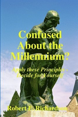 Confused About the Millennium? - Apply these Principles - Decide for Yourself 1