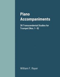 bokomslag Piano Accompaniments36 Transcendental Studies for Trumpet (Nos. 1 - 9)