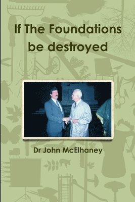 John McElhaney, Dr John McElhaney - If The Foundations be destroyed, Häftad