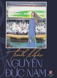 bokomslag Tnh Khc Nguy&#7877;n &#272;&#7913;c Nam (hard cover)