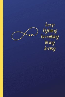 Keep Fighting, Living and Loving Journal 1