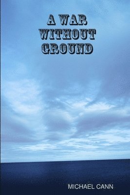 Michael Cann, MICHAEL CANN - War Without Ground, Häftad