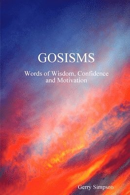 GOSISMS, Words of Wisdom, Confidence and Motivation 1