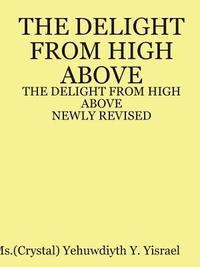 bokomslag The DELIGHT FROM HIGH ABOVE (Newly Revised