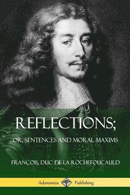 bokomslag Reflections; Or, Sentences and Moral Maxims