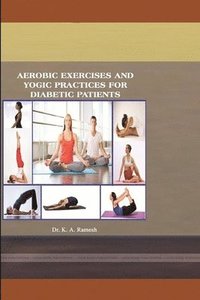 bokomslag Aerobic Exercises and Yogic Practices for Diabetic Patients