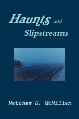 Haunts and Slipstreams 1