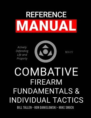 bokomslag Combative Firearm Fundamentals And Individual Tactics - Comprehensive Manual