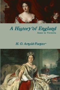 bokomslag A History of England, Anne to Victoria