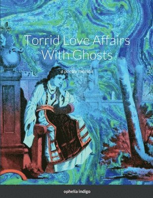 bokomslag Torrid Love Affairs With Ghosts