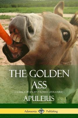 The Golden Ass (Classics of Ancient Roman Literature) 1