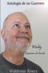 bokomslag Antologa de un Guerrero- Waldy, Guerrero de Corcho