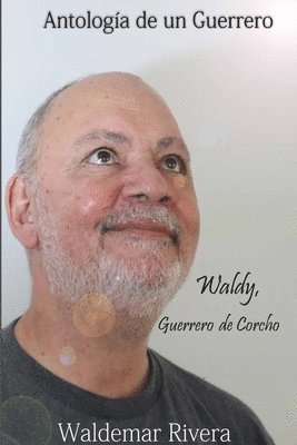 bokomslag Antologa de un Guerrero- Waldy, Guerrero de Corcho