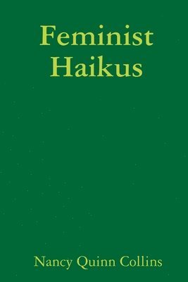 Nancy Quinn Collins - Feminist Haikus, Häftad