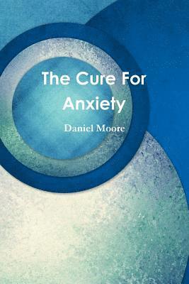 Daniel Moore - Cure For Anxiety, Häftad