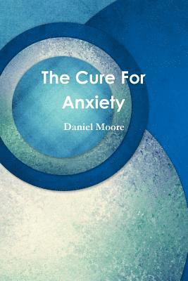 The Cure For Anxiety 1