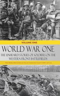 bokomslag World War One - The Unheard Stories of Soldiers on the Western Front Battlefields