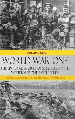 World War One - The Unheard Stories of Soldiers on the Western Front Battlefields 1