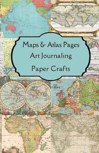 bokomslag Maps & Atlas Pages Art Journaling Paper Crafts