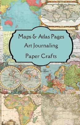 Maps & Atlas Pages Art Journaling Paper Crafts 1