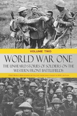 World War One - The Unheard Stories of Soldiers on the Western Front Battlefields 1